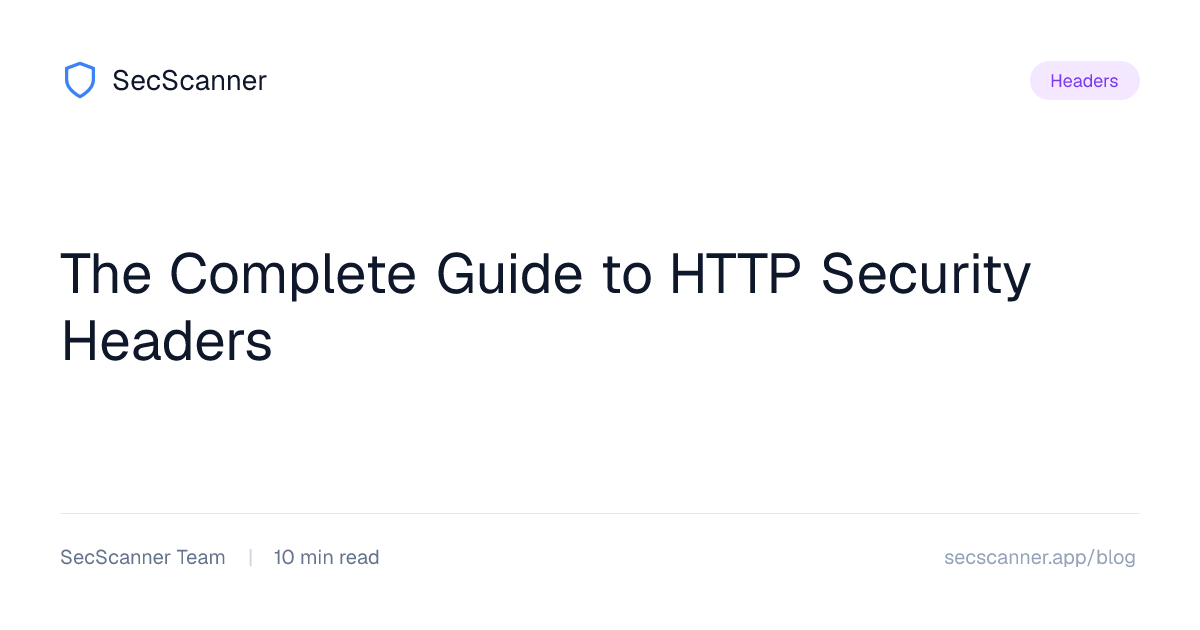 The Complete Guide to HTTP Security Headers | SecScanner
